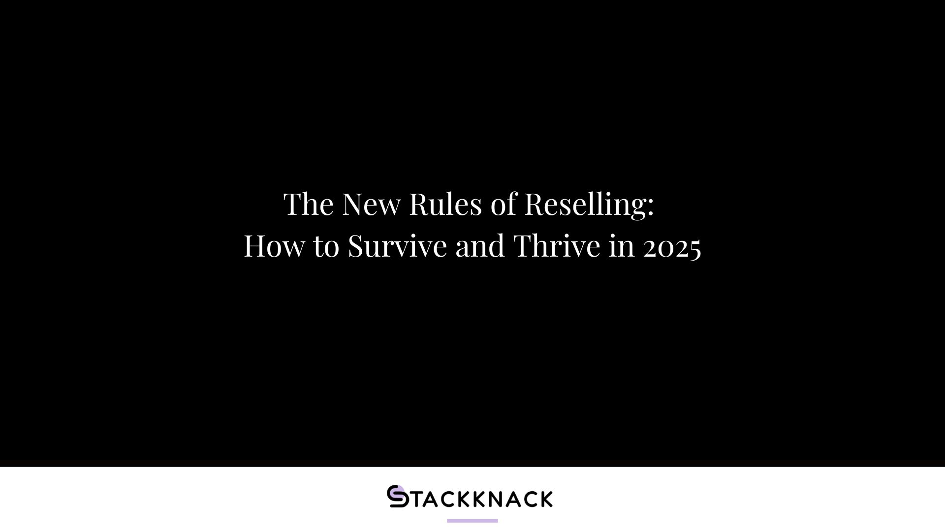 The New Rules of Reselling: How to Survive and Thrive in 2025
