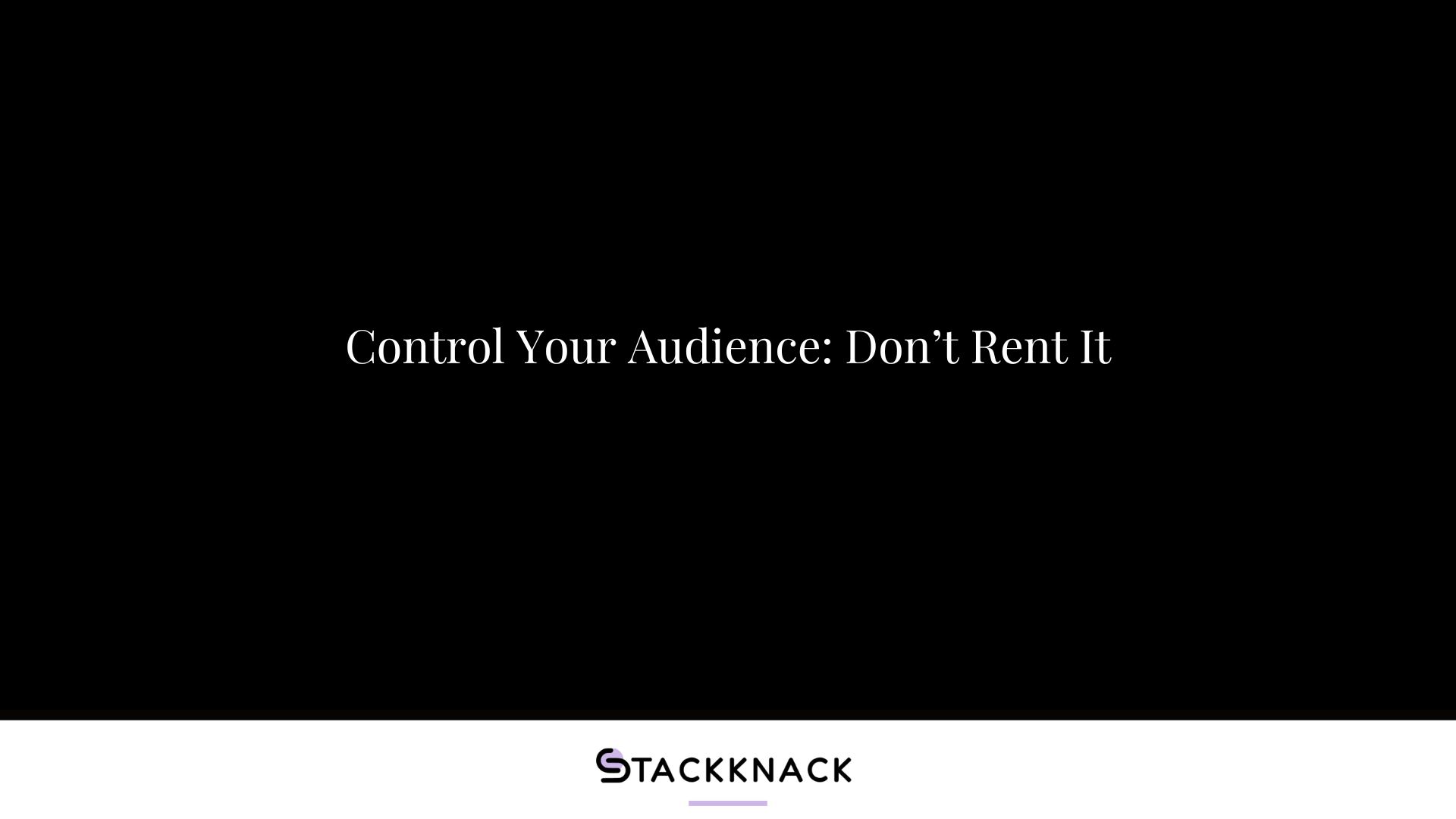 Control Your Audience: Don’t Rent It