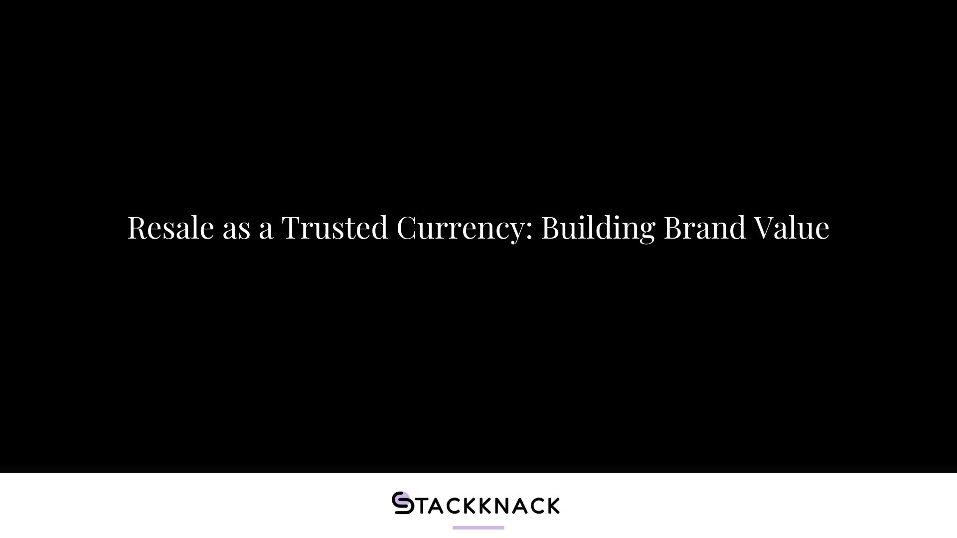 Resale as a Trusted Currency: Building Brand Value
